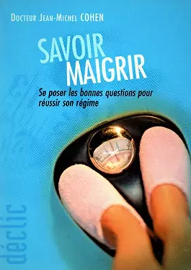 Couverture du produit · SAVOIR MAIGRIR - SE POSER LES BONNES QUESTIONS POUR REUSSIR SON REGIME