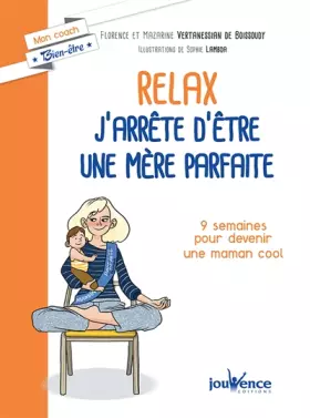 Couverture du produit · Relax, j'arrête d'être une mère parfaite: 9 semaines pour alléger la charge mentale