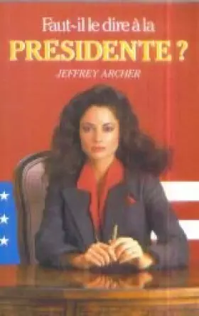Couverture du produit · Faut-il le dire a la Presidente?