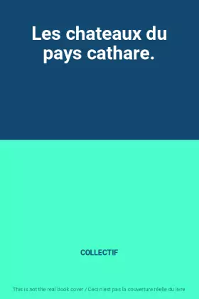 Couverture du produit · Les chateaux du pays cathare.