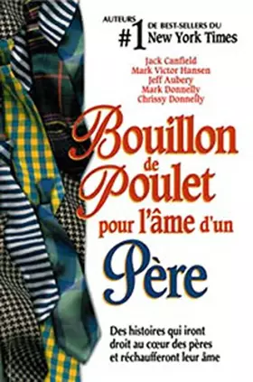 Couverture du produit · Bouillon de Poulet pour l'âme d'un Père - Des histoires qui iront droit au c&x153ur des pères et réchaufferont leur âme