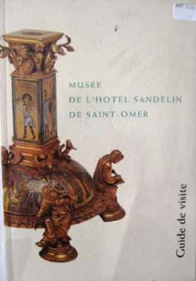 Couverture du produit · Musée de l'Hôtel Sandelin de Saint-Omer : Guide de visite