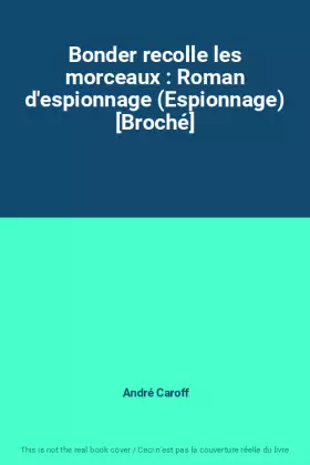 Couverture du produit · Bonder recolle les morceaux : Roman d'espionnage (Espionnage) [Broché]
