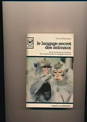 Couverture du produit · Le langage secret des animaux de la morsure au sourire, de la pantomime au langage articulé