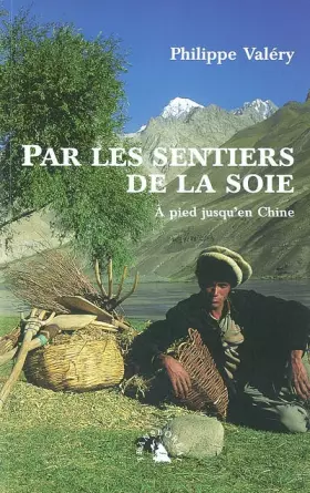 Couverture du produit · Par les sentiers de la soie, À pied jusqu’en Chine