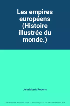 Couverture du produit · Les empires européens (Histoire illustrée du monde.)