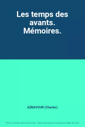 Couverture du produit · Les temps des avants. Mémoires.