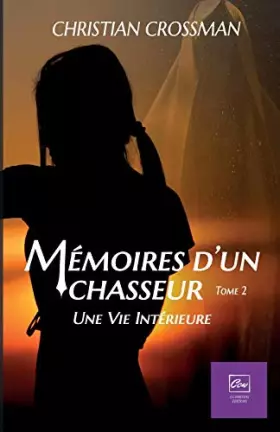 Couverture du produit · Mémoires d'un chasseur, Tome 2 : Une vie intérieure: Une vie Intérieure (vampire)