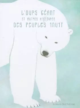 Couverture du produit · L'Ours géant et Autres Histoires des peuples inuits