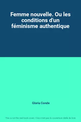 Couverture du produit · Femme nouvelle. Ou les conditions d'un féminisme authentique