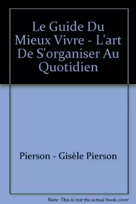 Couverture du produit · Le Guide Du Mieux Vivre - L'art De S'organiser Au Quotidien