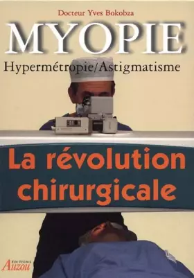 Couverture du produit · MYOPIE. Hypermétropie, astigmatisme, la révolution chirurgicale