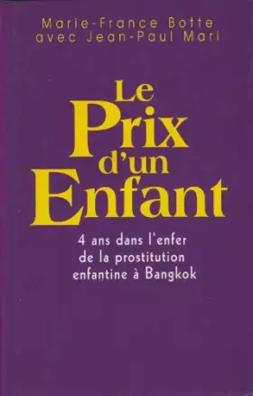 Couverture du produit · Le Prix d' Un Enfant - 4 Ans Dans l' Enfer De La Prostitution Enfantine à Bangkok