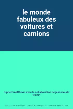 Couverture du produit · le monde fabuleux des voitures et camions