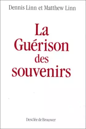 Couverture du produit · La guérison des souvenirs : Les étapes du pardon