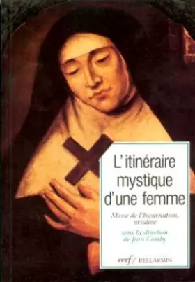 Couverture du produit · L'Itinéraire mystique d'une femme : Rencontre avec Marie de l'Incarnation, ursuline