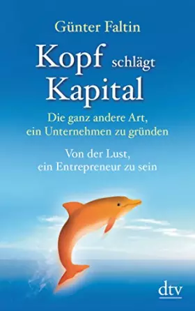 Couverture du produit · Kopf schlägt Kapital: Die ganz andere Art, ein Unternehmen zu gründen – Von der Lust, ein Entrepreneur zu sein