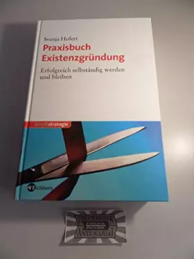 Couverture du produit · Praxisbuch Existenzgründung: Erfolgreich selbständig werden und bleiben