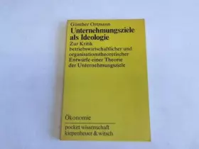 Couverture du produit · Unternehmungsziele als Ideologie