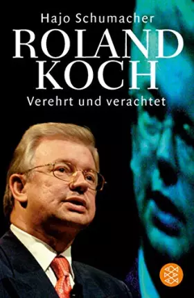 Couverture du produit · Roland Koch: Verehrt und verachtet - das Porträt eines politischen Kopfes (Fischer Taschenbücher)