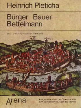 Couverture du produit · Bürger, Bauer, Bettelmann. Stadt und Land im späten Mittelalter