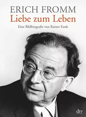Couverture du produit · Erich Fromm - Liebe zum Leben: Eine Bildbiografie