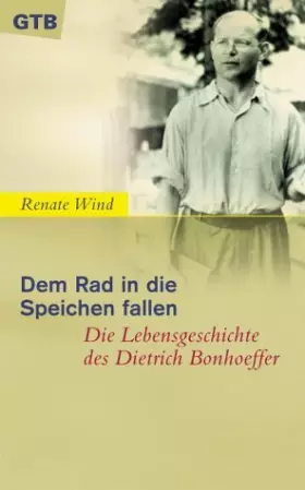 Couverture du produit · Dem Rad in die Speichen fallen - Die Lebensgeschichte des Dietrich Bonhoeffer