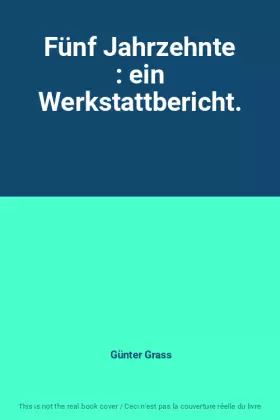 Couverture du produit · Fünf Jahrzehnte : ein Werkstattbericht.