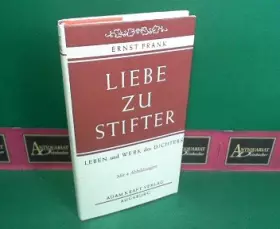 Couverture du produit · Liebe zu Stifter - Leben und Werke des Dichters.