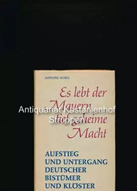 Couverture du produit · Es lebt der Mauern tief geheime Macht. Aufstieg und Untergang deutscher Bistümer und Klöster