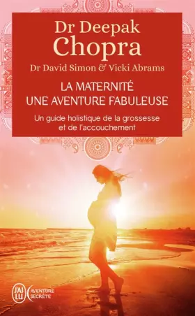 Couverture du produit · La maternité, une aventure fabuleuse: Un guide holistique de la grossesse et de l'accouchement