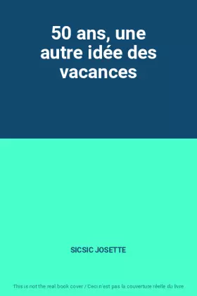 Couverture du produit · 50 ans, une autre idée des vacances
