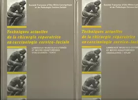 Couverture du produit · Techniques actuelles de la chirurgie réparatrice en carcinologie cervico-faciale. Lambeaux musculo-cutanés et micro-anastomoses