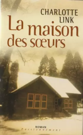 Couverture du produit · La maison des soeurs (Passionnément)