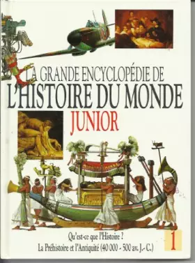Couverture du produit · La grande encyclopedie de l'histoire du monde JUNIOR TOME 1