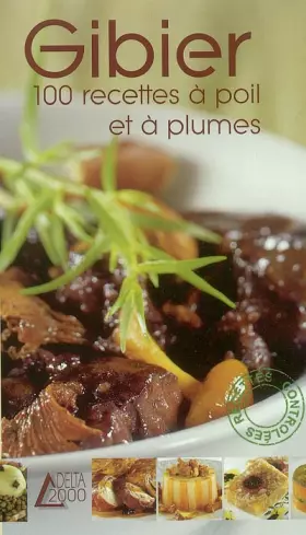 Couverture du produit · Gibier - 100 recettes à poil et à plumes