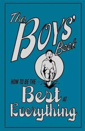 Couverture du produit · The Boys' Book: How to be the Best at Everything