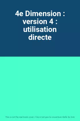 Couverture du produit · 4e Dimension : version 4 : utilisation directe