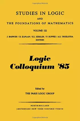Couverture du produit · Logic Colloquium '85: Proceedings of the Colloquium Held in Orsay, France July 1985 (Studies in Logic and the Foundations of Ma