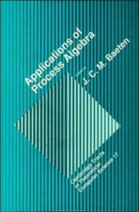 Couverture du produit · Applications of Process Algebra (Cambridge Tracts in Theoretical Computer Science, Series Number 17)