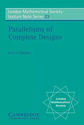 Couverture du produit · Parallelisms of Complete Designs (London Mathematical Society Lecture Note Series, Series Number 23)