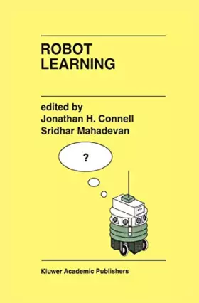 Couverture du produit · Robot Learning (The Springer International Series in Engineering and Computer Science, 233)