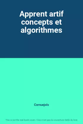 Couverture du produit · Apprent artif concepts et algorithmes