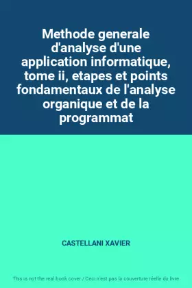 Couverture du produit · Methode generale d'analyse d'une application informatique, tome ii, etapes et points fondamentaux de l'analyse organique et de 