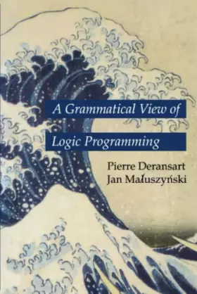 Couverture du produit · A Grammatical View of Logic Programming