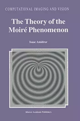 Couverture du produit · The Theory of the Moiré Phenomenon (Computational Imaging and Vision)