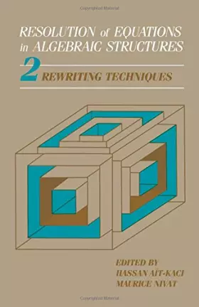 Couverture du produit · Resolution of Equations in Algebraic Structures, Volume 2: Rewriting Techniques