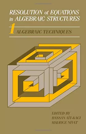 Couverture du produit · Resolution of Equations in Algebraic Structures, Volume 1: Algebraic Techniques