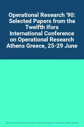 Couverture du produit · Operational Research '90: Selected Papers from the Twelfth Ifors International Conference on Operational Research Athens Greece