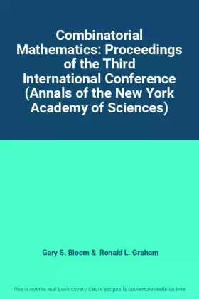 Couverture du produit · Combinatorial Mathematics: Proceedings of the Third International Conference (Annals of the New York Academy of Sciences)